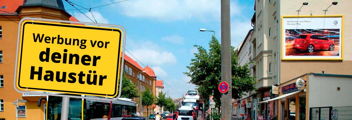 Plakatwerbung vor deiner Haustür Plakatwerbung vor deiner Haustür